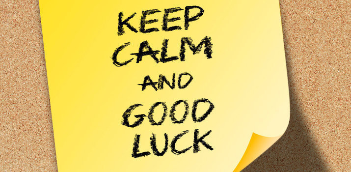 Keep Calm and Good luck 