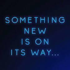 Something New Is On Its Way