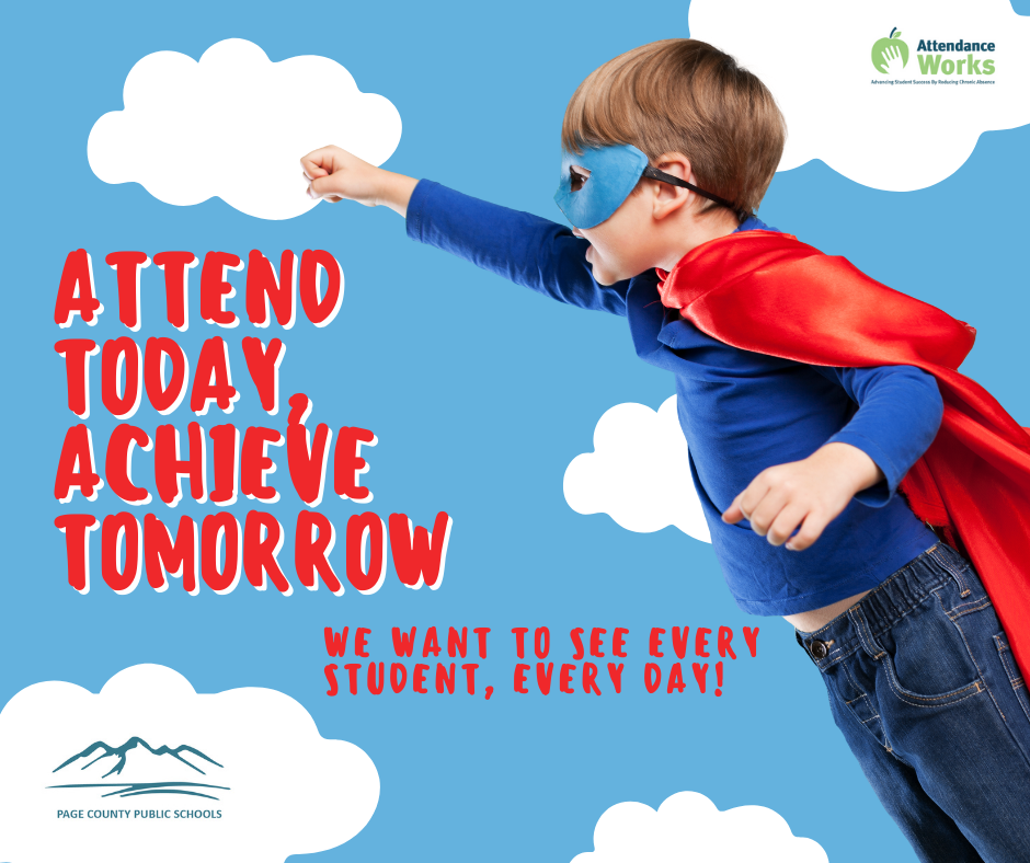 Attend today, Achieve Tomorrow We want to see every student, every day!